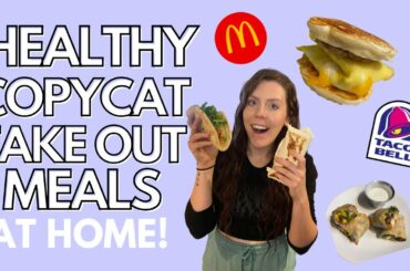 HEALTHY COPYCAT TAKEOUT MEALS AT HOME | Taco Bell, Chili's & McDonalds | Meals I Eat to Lose Weight