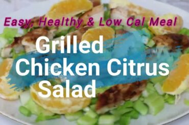 Grilled Chicken Citrus Salad Recipe with Nutrition Facts | Quick, easy & Healthy Low-Calorie Meal