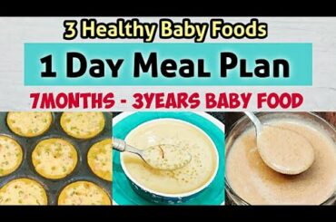 1 Day Meal Plan|| 3 Healthy Baby Foods|| Breakfast,Lunch & Dinner Recipes|| 7Months-3Years Baby Food