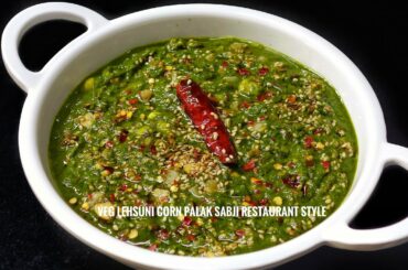 Restaurant Style Tasty Lehsuni Corn Palak Sabji | Corn Masala Recipe | Garlic Corn Spinach Curry