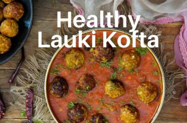 Healthy Lauki Kofta Recipe | North Indian Kofta Curry Recipes by Archana's Kitchen