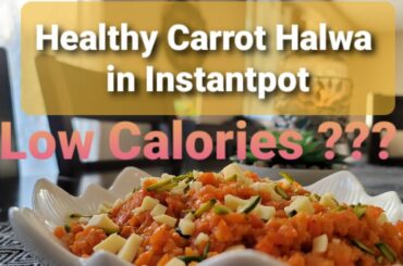 Instant Pot Carrot Halwa - Healthy low calorie recipe