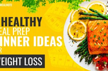 7 Healthy Meal Prep Dinner Ideas For Weight Loss
