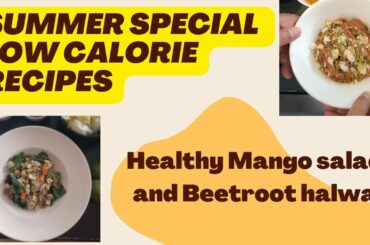 SIMPLE SUMMER SPECIAL RECIPES BY CHEF || HEALTHY SALAD + BEETROOT HALWA (LOW-CALORIE & FAT-FREE)