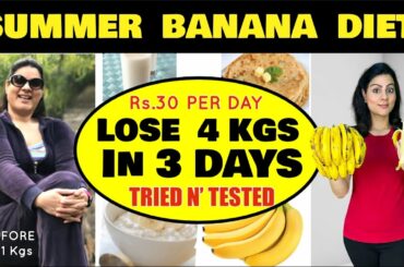 Summer Banana Diet Plan To Lose 4 Kgs In 3 Days | 100 % Effective Fat Loss | Only Rs.30 Per Day