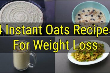 4 Healthy INSTANT Oats Recipes For Weight Loss - Oats Recipes For Breakfast - Lunch - Dinner