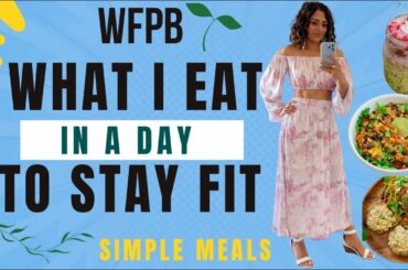 What I eat in a day to stay fit & healthy |Starch solution |WFPB |vegan weight loss | Easy meals