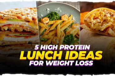 5 High Protein Lunch Ideas For Weight Loss