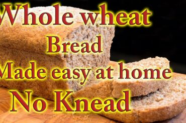 Whole wheat bread made easy at home