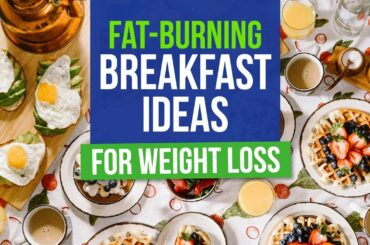The Best Fat-Burning Breakfast Ideas for Weight Loss