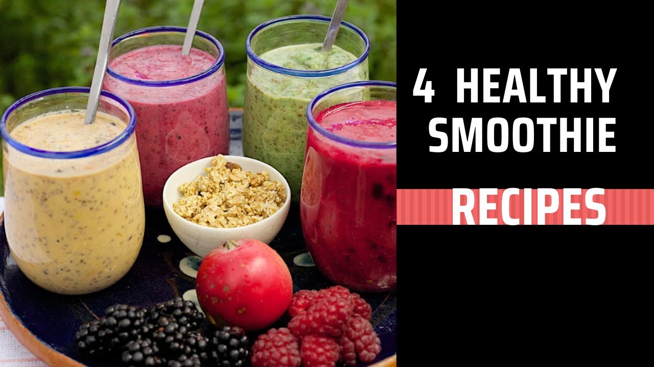 4 Healthy Smoothie Recipes – Health Channel 4 Healthy Smoothie Recipes - Health Channel