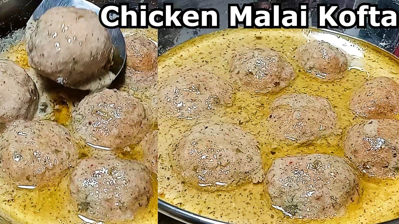 Chicken Malai Kofta Recipe Malai Kofta Recipe Restaurant style