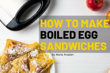 How to make Boiled Egg Sandwich Recipe by Maria Arsalan