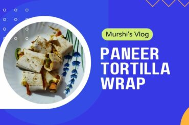 Paneer Tortilla Wrap | Easy Paneer Recipe | Healthy Recipes