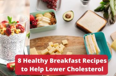 8 Healthy Breakfast Recipes to Help Lower Cholesterol | Low-Cholesterol Breakfast Ideas