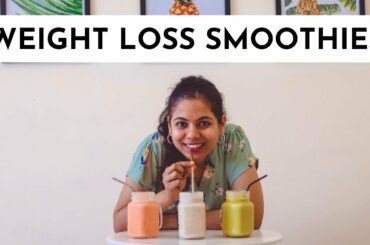 3 Healthy Smoothie Recipes For Weight loss I Easy & Nutritious
