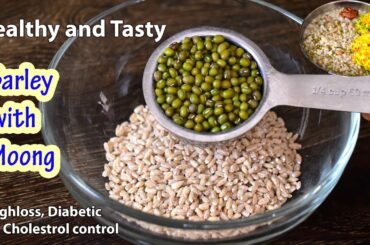 Barley with Moong Recipe | Healthy and Tasty  Breakfast or Lunch or Dinner Recipe