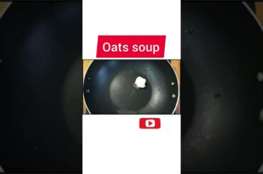 Oats soup -  oats  soup recipe for weight loss /Healthy oats veggies soup  #shorts  #youtubeshorts