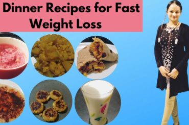 6 Dinner Recipes For Fast Weight Loss | Healthy Dinner Recipe | Lose Weight Fast In Hindi