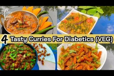 4 Tasty Curries  For Diabetics | Veg Curries for Diabetics |Diabetic Friendly Recipes