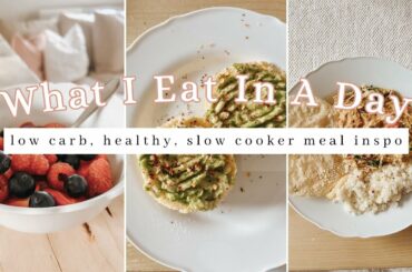 What I Eat In  A Day | delicious healthy low(er) carb + slow cooker recipe