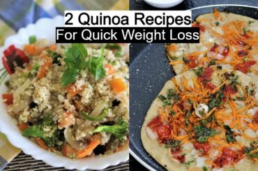 2 Healthy Quinoa Recipes for Quick Weight Loss | Gluten free Diet |Loose Weight Fast |Healthy Kadai