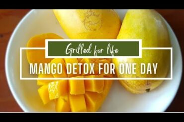 MANGO DETOX FOR ONE DAY // MANGO RECIPE // WEIGHT LOSS // HEALTHY MEAL // GRILLED FOR LIFE
