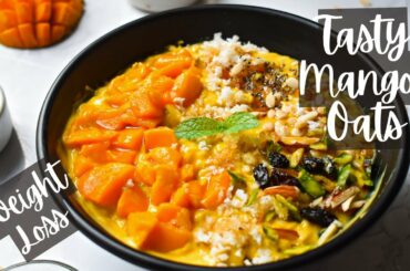 Healthy Mango Oats for Weight Loss - Oats Recipes @Palate's Desire