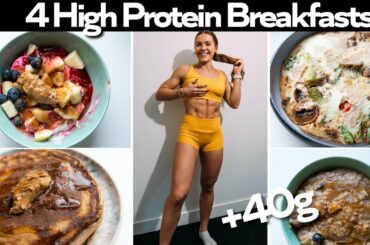 4 Quick & Easy HIGH PROTEIN Breakfasts! + 40g protein!