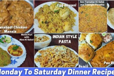 Monday to Saturday Dinner Recipes | Healthy & Restaurant Style Dinner Recipes | Dinner Meal Plan