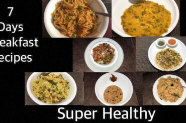 7 Days Breakfast Recipes | Healthy Recipes | Uttapam | Cheela | Paratha | Poha | Semiya |Swatistaan