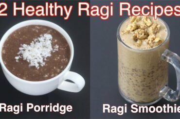 2 Healthy Ragi Recipes For Weight Loss - Ragi Malt Recipe - Ragi Smoothie Recipe - Vegan Recipes