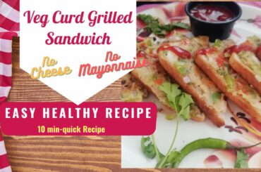 Veg Yoghurt Grilled Sandwich | No Cheese | No Mayonnaise | Healthy Breakfast | Kids Tiffin Recipe