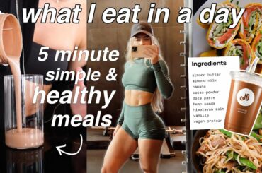 WHAT I EAT IN A DAY - 5 Minute Healthy & Simple Meals
