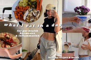 what i eat in a day for gut health, hormones, inflammation, & more | healthy meals & recipes