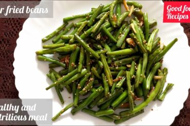 Stir fried french beans| Weight loss recipe| Healthy & nutritious meal | Good Food Recipes