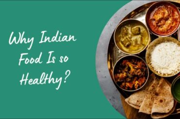 Why is Indian food healthy ?