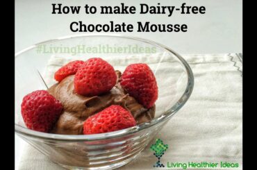 DIY Healthy recipes: How to make dairy-free chocolate mousse