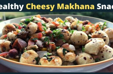 Healthy Cheesy Phool Makhana Snacks Recipe | Easy to Make Quick Snack Idea for Kids & Weight Loss