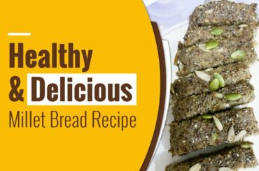 Easy Home Made Millet Bread Recipe | Healthy & Delicious | Kodo Millet | Healthy Millet Bakery