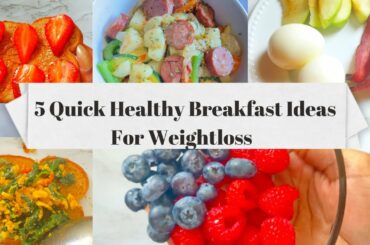 5 Quick Healthy Breakfast Ideas For Weight Loss | Low Calorie Breakfast Meals