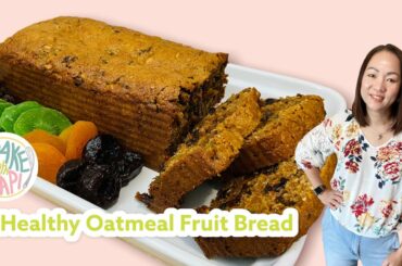“HEALTHY “ OATMEAL FRUIT BREAD @BAKE WITH YAPI