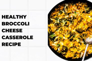 Healthy Broccoli Cheese Casserole Recipe