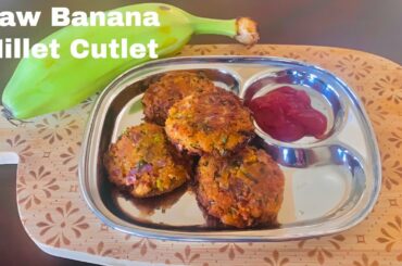 Millet Raw Banana Cutlet | Healthy Snack Recipe | Gluten Free Recipe | Siruthaniya Cutlet Recipe