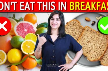 7 FOODS YOU MUST AVOID EATING IN BREAKFAST (Empty Stomach)| By GunjanShouts