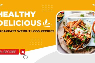 Healthy And Delicious Breakfast Weight Loss Recipes