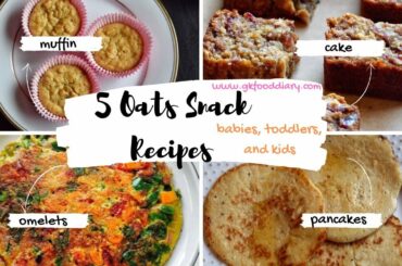 5 Oats Snack Recipes for Babies, Toddlers and kids | 5 Healthy Oatmeal Recipes