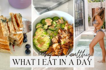WHAT I EAT IN A DAY: easy healthy meals