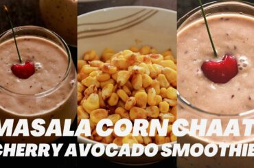 Spicy masala corn recipe | super creamy cherry avocado smoothie | healthy breakfast ideas