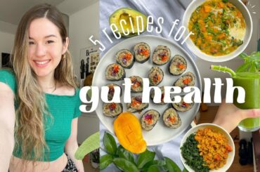 What I Eat For GUT HEALTH  ( 5 vegan recipes )